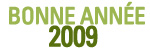 Bonne ann�e 2009! Nos meilleurs voeux!