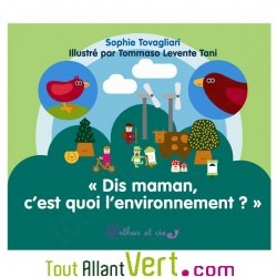 Livre petite enfance 4 ans+: Dis maman, c'est quoi l'environnement?