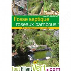 Fosse septique roseaux, bambous : traitement �cologique de ses eaux us�es