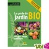 Le guide du jardin bio, nouvelle �dition revue et augment�e