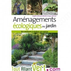 Am�nagements �cologiques au jardin: 60 cr�ations � r�aliser soi m�me