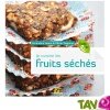 Je cuisine les fruits s�ch�s, facile et bio!