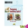 Soyons moins lait! avec 160 recettes