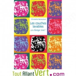 Les couches lavables, ca change tout! de Christelle Beneytout, le guide des couches lavables
