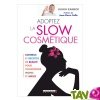 Adoptez la Slow Cosm�tique, par Julien Kaibeck