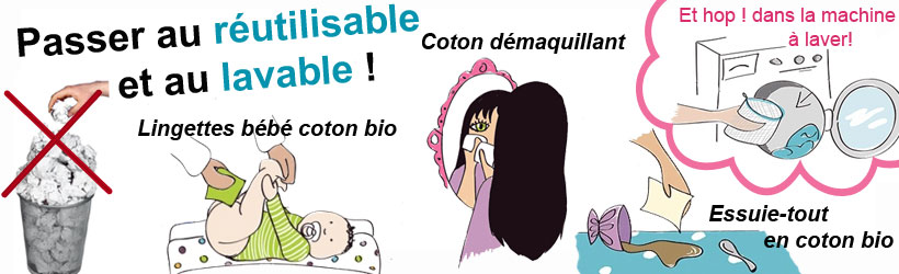 Produits lavables et reutilisables