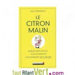 Le citron malin, guide des multiples usages du citron, de Julie Fr�d�rique