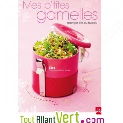 Mes ptites gamelles, manger bio au bureau ou l\'art de la lunchbox, par Cla