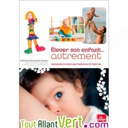 Elever son enfant autrement, Ressources pour nouveau maternage, par Catherine Dumonteil Kremer