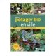 Mon potager bio en ville, Eric Pr�dine et franck David, Ed. Terre Vivante