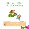 Maman Bio,mode d\'emploi de Karina Perez