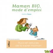 Maman Bio,mode d'emploi de Karina Perez