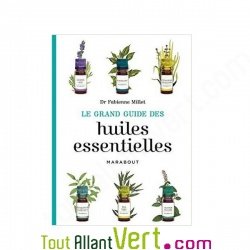 Le grand guide des huiles essentielles, Dr Fabienne Millet, Marabout