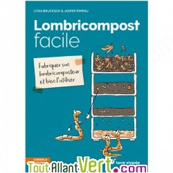 Lombricompost facile, fabriquer son lombricomposteur et bien l\'utiliser