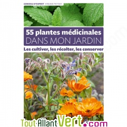 55 plantes m�dicinales dans mon jardin, �dition Terre Vivante