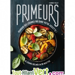 Primeurs, 40 l�gumes de saison bio d�clin�s en 200 recettes, Florence Teillet