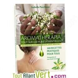 Aromatherapia, Tout sur les Huiles essentielles, Isabelle Pacchioni